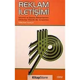 Reklam İletişimi İnternet ve Gazete Reklamlarının Etkilerine Yönelik Bir Araştırma - Süleyman Karaçor