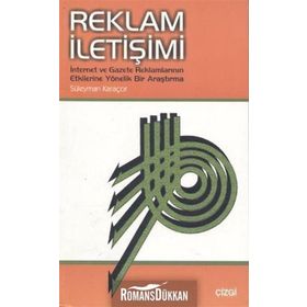 Reklam İletişimi İnternet ve Gazete Reklamlarının Etkilerine Yönelik Bir Araştırma - Süleyman Karaçor