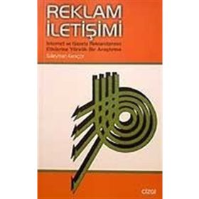 Reklam İletişimi İnternet ve Gazete Reklamlarının Etkilerine Yönelik Bir Araştırma - Süleyman Karaçor