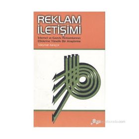 Reklam İletişimi İnternet ve Gazete Reklamlarının Etkilerine Yönelik Bir Araştırma - Süleyman Karaçor
