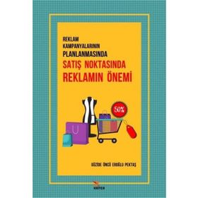Reklam Kampanyalarının Planlamasında Satış Noktasında Reklamın Önemi - Güzide Öncü