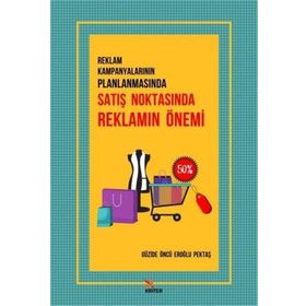Reklam Kampanyalarının Planlamasında Satış Noktasında Reklamın Önemi - Güzide Öncü