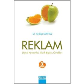 REKLAM TEMEL KAVRAMLAR, TEKNIK BILGILER, ÖRNEKLER - AYBIKE SERTTAŞ ERTIKE