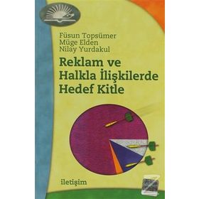 REKLAM VE HALKLA İLİŞKİLERDE HEDEF KITLE - NILAY YURDAKUL; FÜSUN KOCABAŞ; MÜGE ELDEN