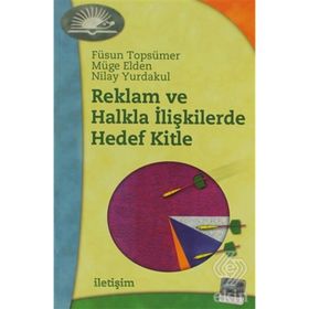 REKLAM VE HALKLA İLİŞKİLERDE HEDEF KITLE - NILAY YURDAKUL; FÜSUN KOCABAŞ; MÜGE ELDEN