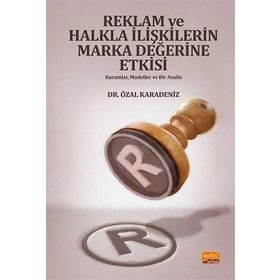 Reklam ve Halkla İlişkilerin Marka Değerine Etkisi Özal Karadeniz