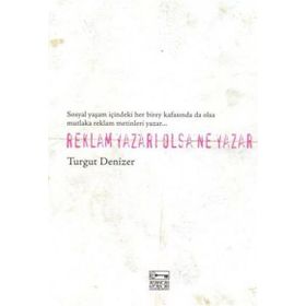 REKLAM YAZARI OLSA NE YAZAR - TURGUT DENIZER