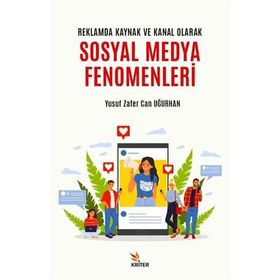 Reklamda Kaynak ve Kanal Olarak Sosyal Medya Fenomenleri Kriter Yayınları