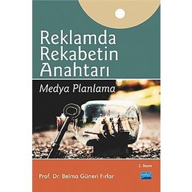 REKLAMDA REKABETIN ANAHTARI MEDYA PLANLAMA - BELMA GÜNERI FIRLAR (ISBN:9786051334400)