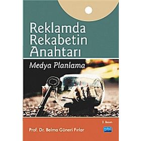REKLAMDA REKABETIN ANAHTARI MEDYA PLANLAMA - BELMA GÜNERI FIRLAR (ISBN:9786051334400)