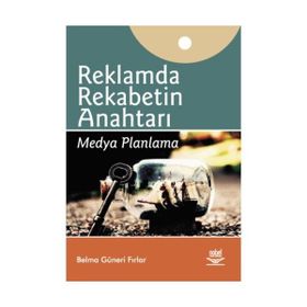 REKLAMDA REKABETIN ANAHTARI MEDYA PLANLAMA - BELMA GÜNERI FIRLAR (ISBN:9786051334400)
