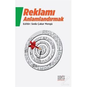 Reklamı Anlamlandırmak - Seda Çakar Mengü