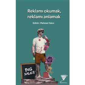 Reklamı Okumak Reklamı Anlamak - Mehmet Yakın