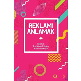 Reklamı Okumak Reklamı Anlamak - Mehmet Yakın