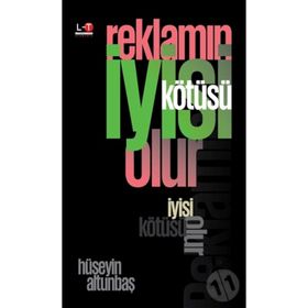 Reklamın İyisi Kötüsü Olur - Hüseyin Altunbaş