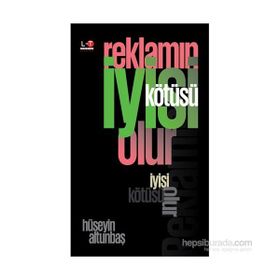 Reklamın İyisi Kötüsü Olur - Hüseyin Altunbaş