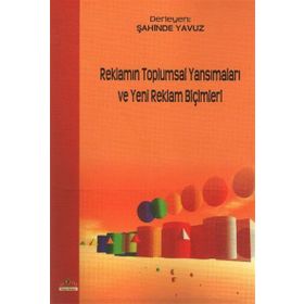 Reklamın Toplumsal Yansımaları ve Yeni Reklam Biçimleri - Şahinde Yavuz