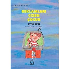REKLAMLARI ÇİZEN ÇOCUK - AYTÜL AKAL