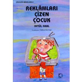 REKLAMLARI ÇİZEN ÇOCUK - AYTÜL AKAL