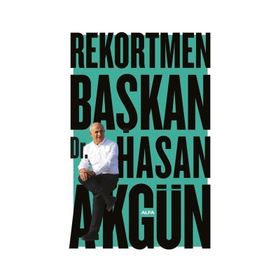 Rekortmen Başkan Dr. Hasan Akgün