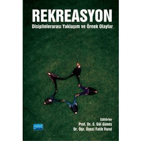 Rekreasyon Disiplinlerarası Yaklaşım ve Örnek Olaylar Nobel Akademik Yayıncılık