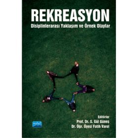 Rekreasyon Disiplinlerarası Yaklaşım ve Örnek Olaylar Nobel Akademik Yayıncılık