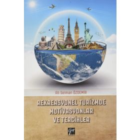 Rekreasyonel Turizmde Motivasyonlar ve Tercihler - Ali Selman Özdemir