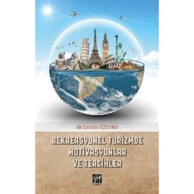 Rekreasyonel Turizmde Motivasyonlar ve Tercihler - Ali Selman Özdemir