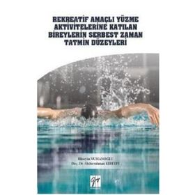 Rekreatif Amaçlı Yüzme Aktivitelerine Katılan Bireylerin Serbest Zaman Tatmin Düzeyleri - Hüseyin Numanoğlu Abdurrahman Kırtepe