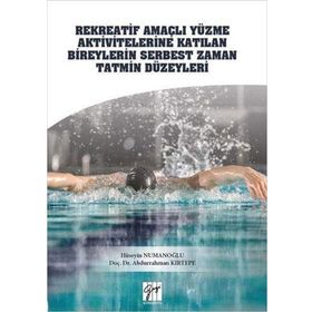 Rekreatif Amaçlı Yüzme Aktivitelerine Katılan Bireylerin Serbest Zaman Tatmin Düzeyleri - Hüseyin Numanoğlu Abdurrahman Kırtepe