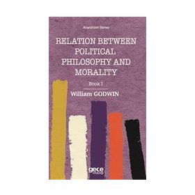 Relation Between Political Philosophy and Morality - William Godwin