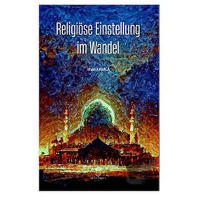 Religiöse Einstellung im Wandel İlhan Karaca