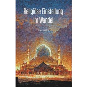 Religiöse Einstellung im Wandel İlhan Karaca