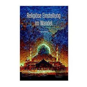 Religiöse Einstellung im Wandel İlhan Karaca