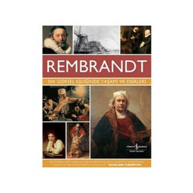 Rembrandt - 500 Görsel Eşliğinde Yaşamı Ve Eserleri - Rembrandt Van Rijn