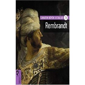 Rembrandt - 500 Görsel Eşliğinde Yaşamı Ve Eserleri - Rembrandt Van Rijn