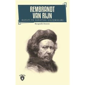 Rembrandt Van Rijn Hayatı ve Sanatsal Çalışmaları