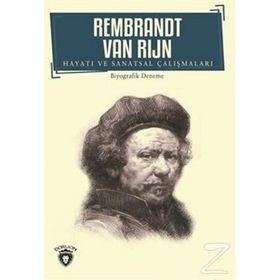 Rembrandt Van Rijn Hayatı ve Sanatsal Çalışmaları