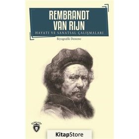 Rembrandt Van Rijn Hayatı ve Sanatsal Çalışmaları
