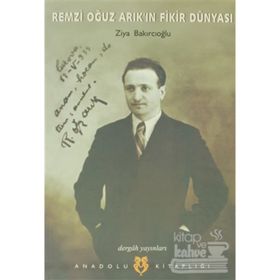 REMZI OĞUZ ARIK`IN FIKIR DÜNYASI - ZIYA BAKIRCIOĞLU