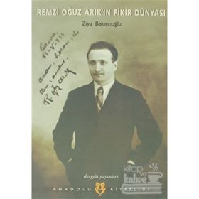 REMZI OĞUZ ARIK`IN FIKIR DÜNYASI - ZIYA BAKIRCIOĞLU