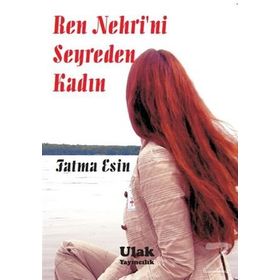 Ren Nehrini Seyreden Kadın - Fatma Esin