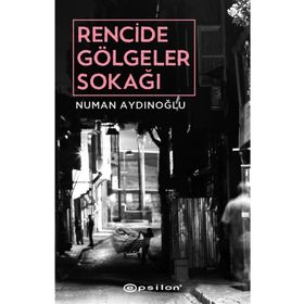 Rencide Gölgeler Sokağı-Numan Aydınoğlu