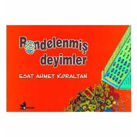 RENDELENMİŞ DEYIMLER - ESAT AHMET KORALTAN