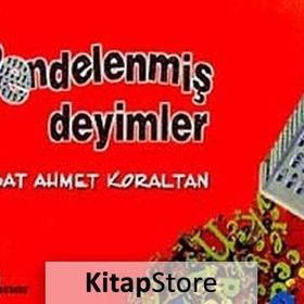 RENDELENMİŞ DEYIMLER - ESAT AHMET KORALTAN