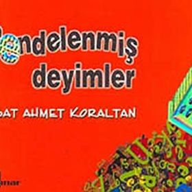 RENDELENMİŞ DEYIMLER - ESAT AHMET KORALTAN
