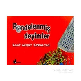RENDELENMİŞ DEYIMLER - ESAT AHMET KORALTAN