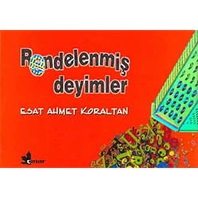 RENDELENMİŞ DEYIMLER - ESAT AHMET KORALTAN