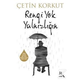 Rengi Yok Yalnızlığın - Çetin Korkut