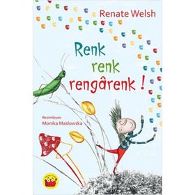 Renk Renk Rengarenk! - Renate Welsh